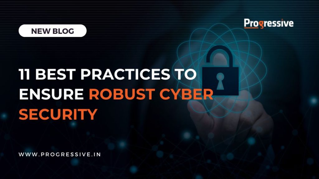 11 BEST PRACTICES TO ENSURE ROBUST CYBER SECURITY