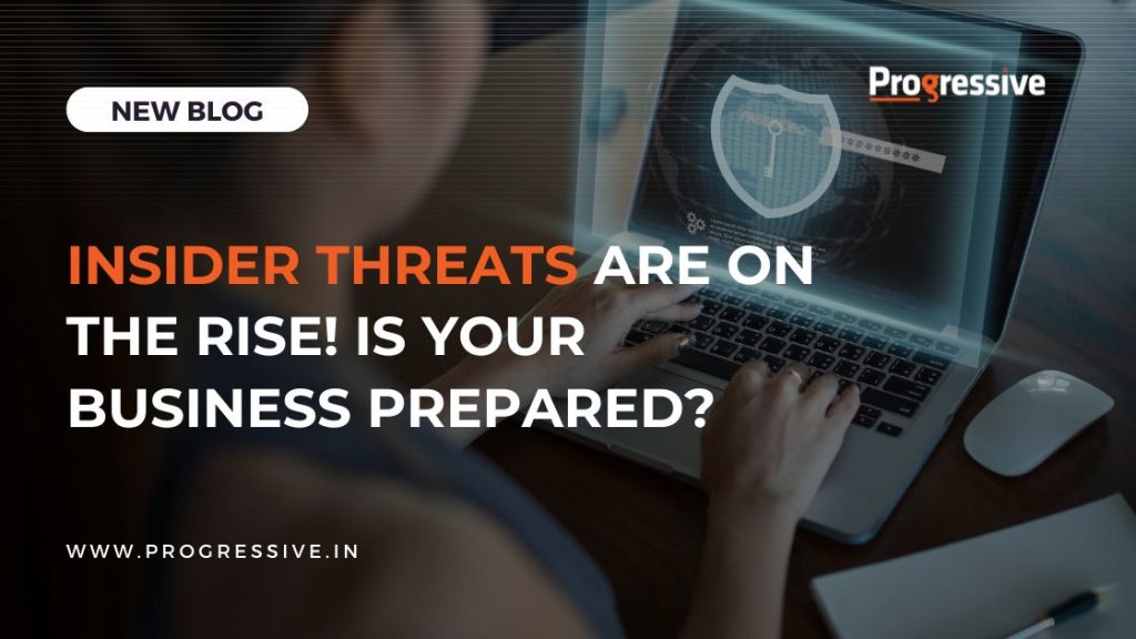 Insider Threats Are On The Rise! Is Your Business Prepared