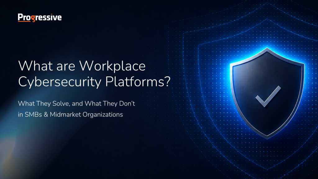 Workspace Cybersecurity Platforms: What They Solve, and What They Don’t